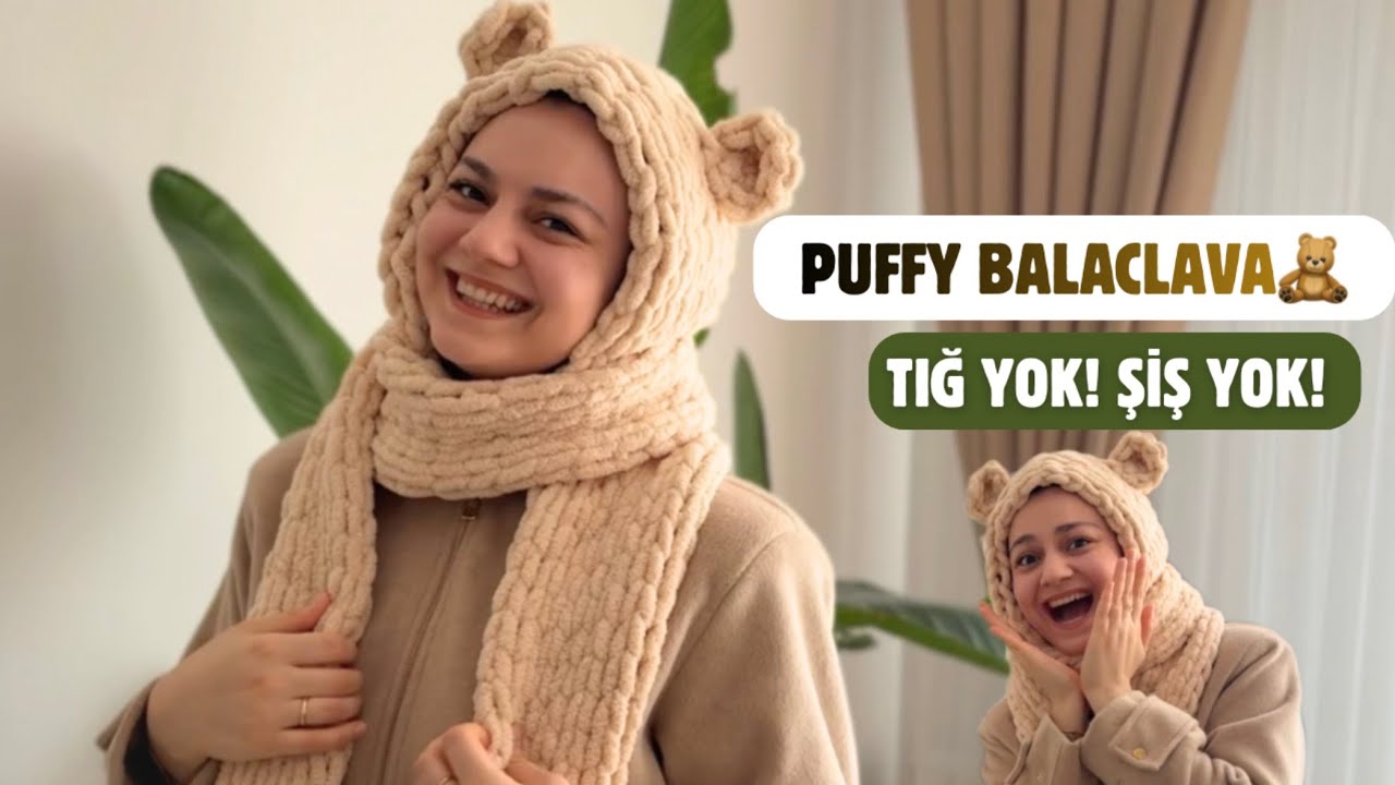 Puffy Balaclava Yapımı | Tığ Yok Şiş Yok | Pufi İple Şapkalı Atkı (Bere)