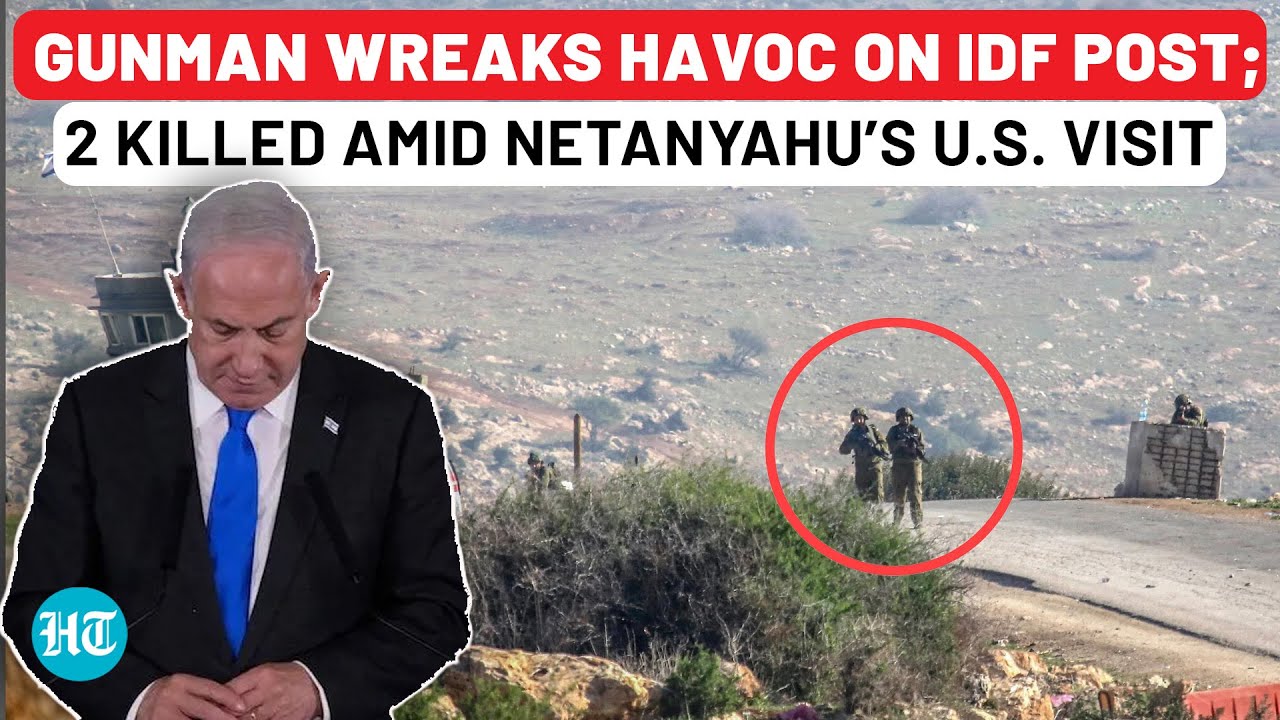 Deadly Attack On Israel Military Amid Netanyahu’s US Visit; Gunman Sneaks Up To IDF Post, Opens Fire
