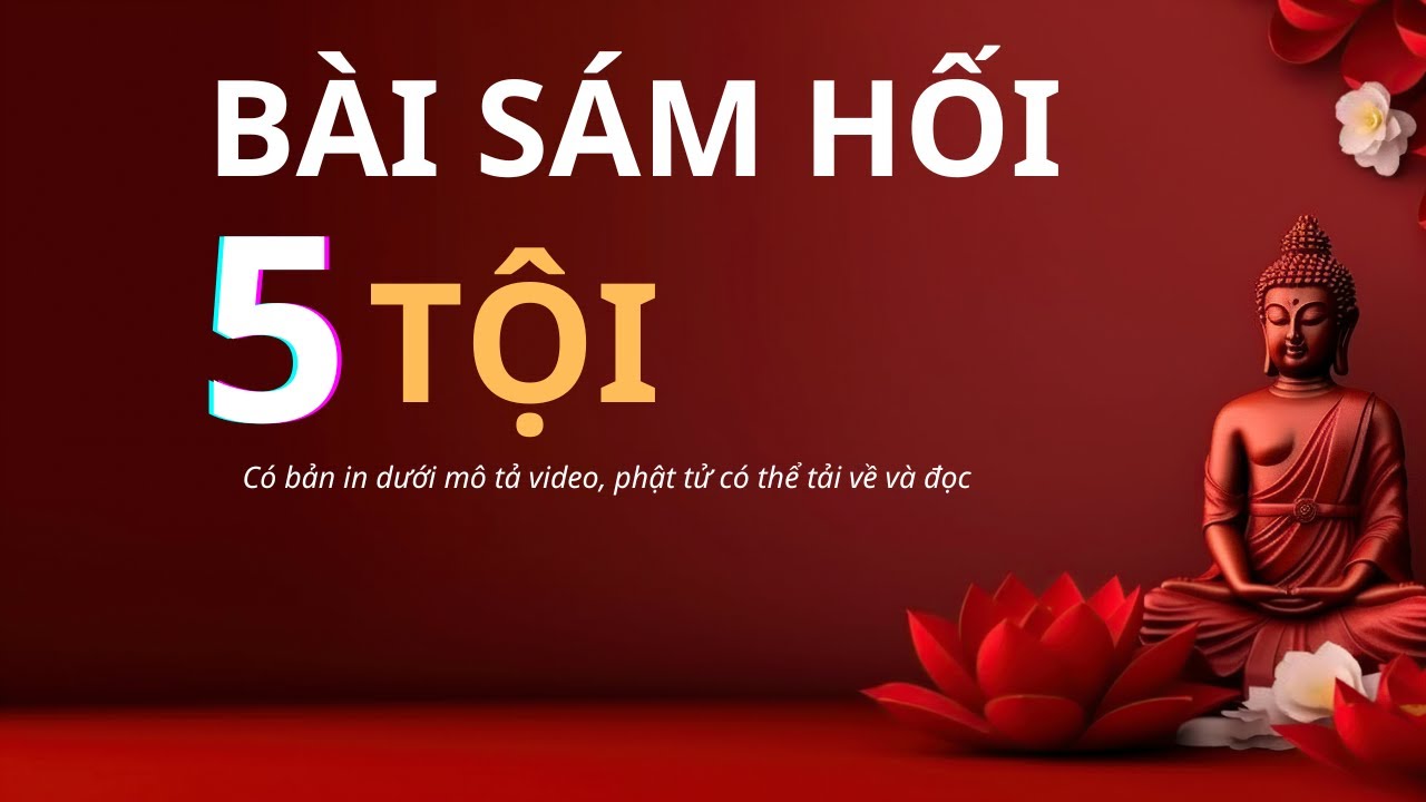 Bài Sám Hối 5 Tội Hay 5 Nghiệp - Quý Phật Tử Có Thể Xem và đọc Theo - Nam Mô Cầu Sám Hối Bồ Tát.