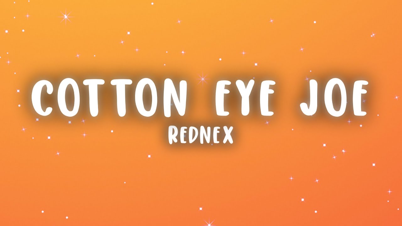 Rednex - Cotton Eye Joe (Lyrics)
