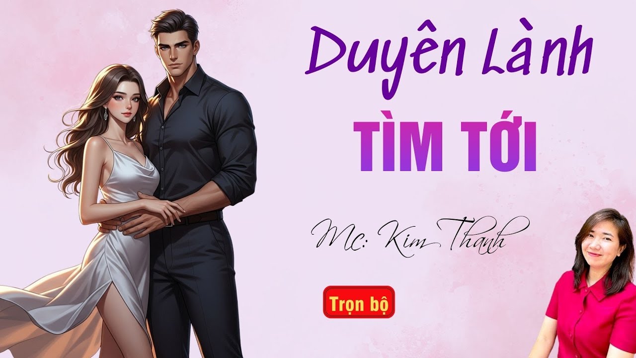 TRUYỆN HAY RADIO: DUYÊN LÀNH TÌM TỚI | TỔNG HỢP TRUYỆN HAY MC KIM THANH DIỄN ĐỌC.
