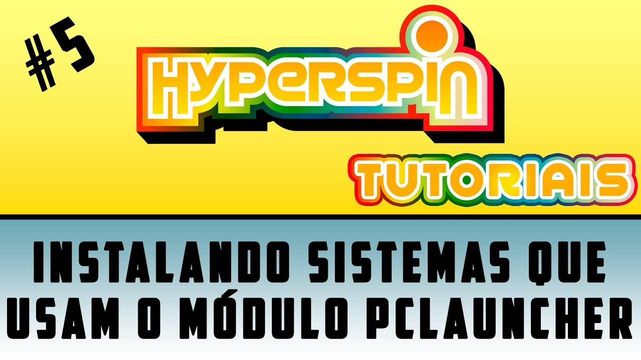 HYPERSPIN #5 / COMO COLOCAR SISTEMA USANDO O MÓDULO PCLAUNCHER / SÉRIE