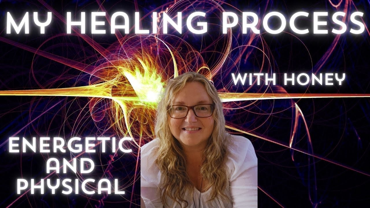 The Healing Process, Energetic First, The Body Plays a Huge Role in the Reality. With Honey