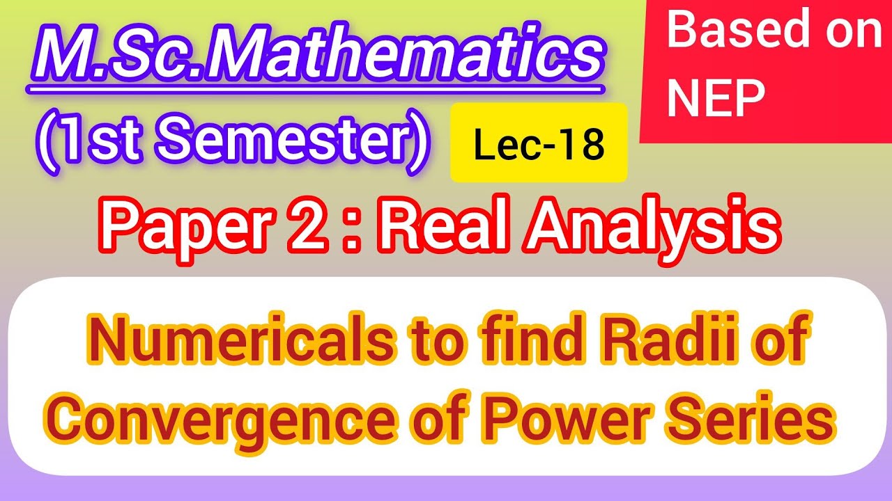 Lec-18 | To find Radii of Convergence of Power Series | Real Analysis | 