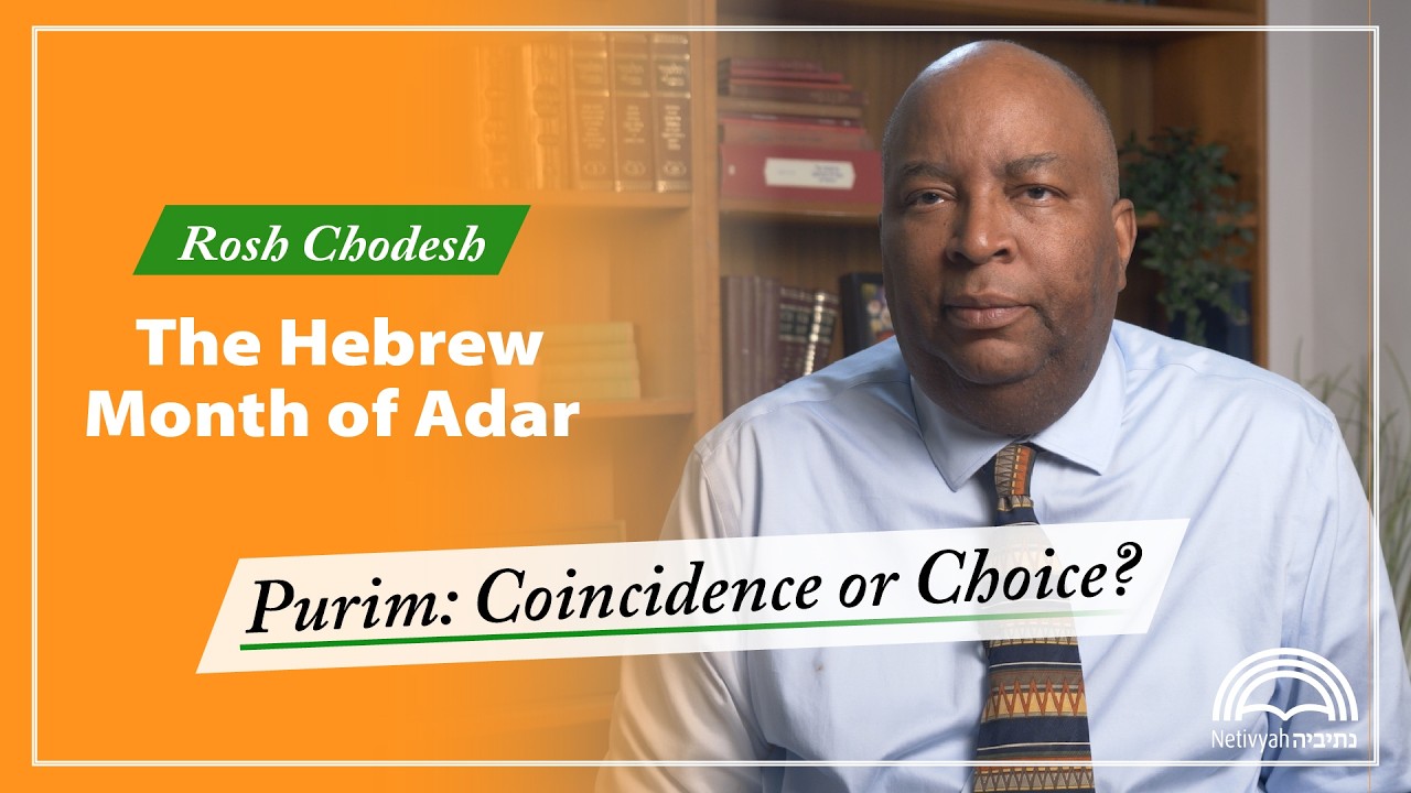 Rosh Chodesh Adar: Purim, Coincidence or Choice?