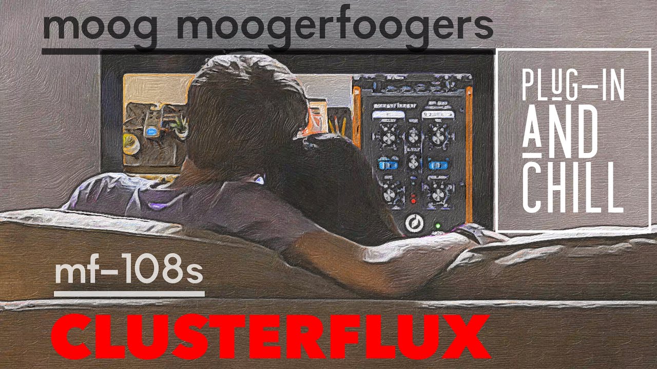 Moog Moogerfoogers: Plug-in and Chill with the MF-108S Clusterflux