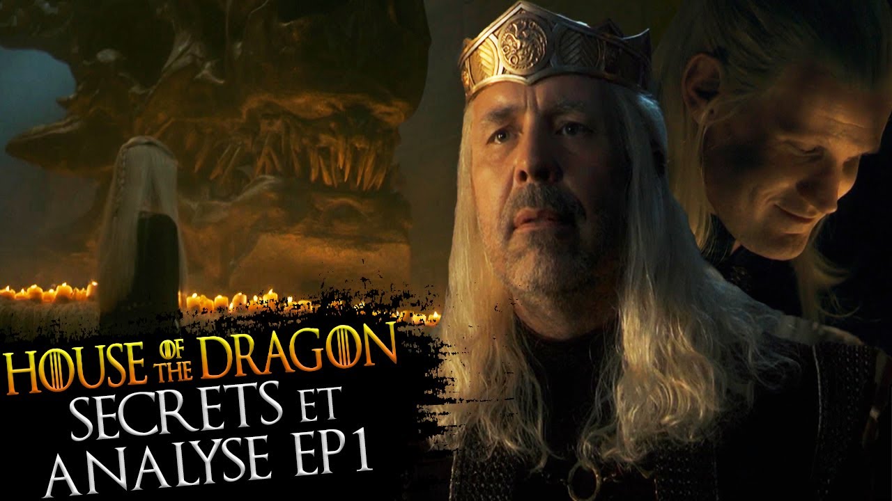 HOUSE OF THE DRAGON : SECRETS & ANALYSE EPISODE 1 - Game Of Thrones