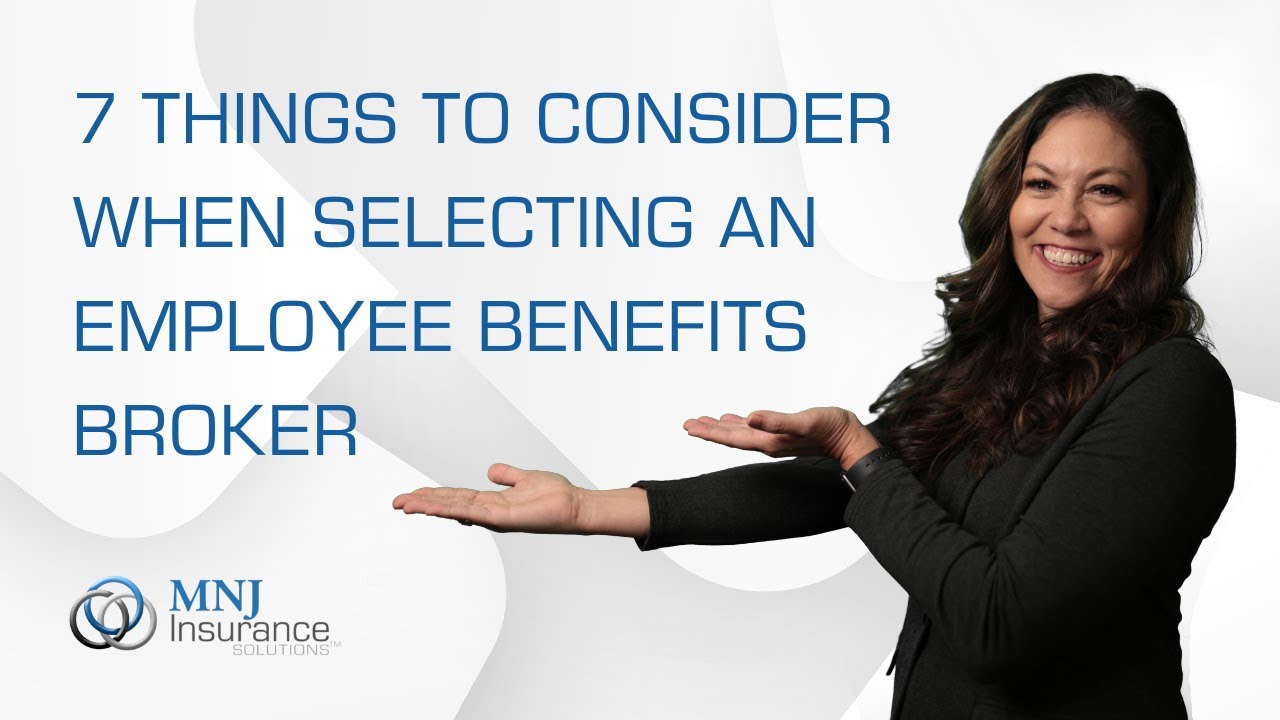7 Things to Consider When Choosing an Employee Benefits Broker