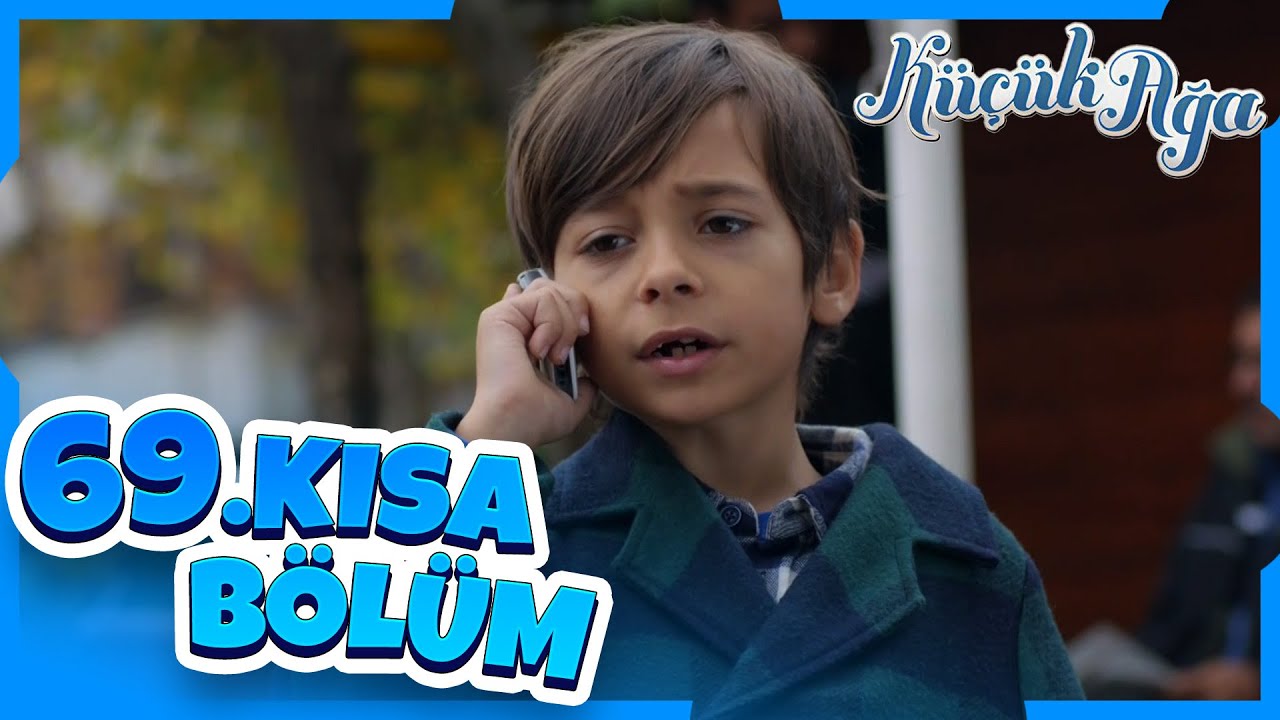 Küçük Ağa 69. Kısa Bölüm