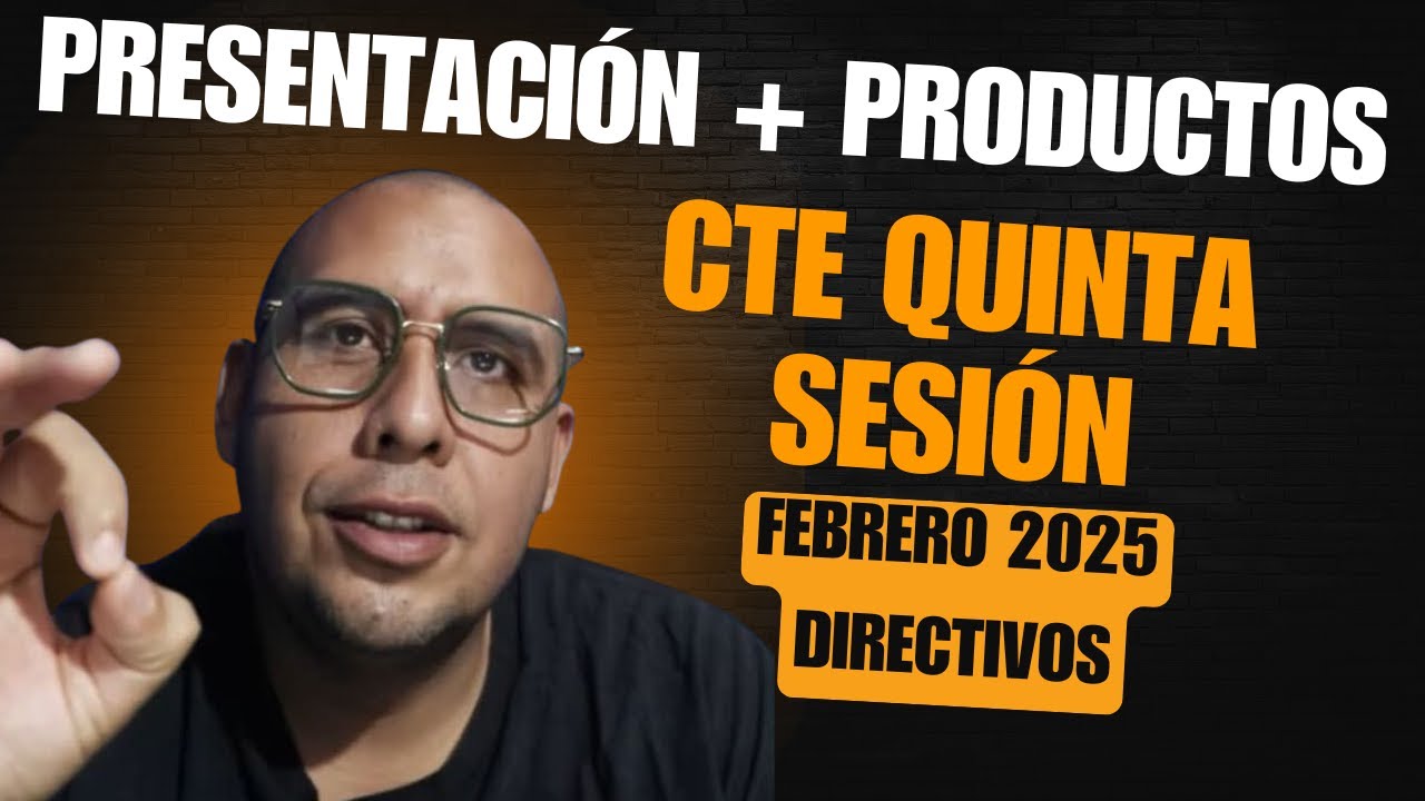 PRESENTACIÓN + PRODUCTOS : CTE Quinta sesión ordinaria de Consejo Técnico Escolar Directivos)