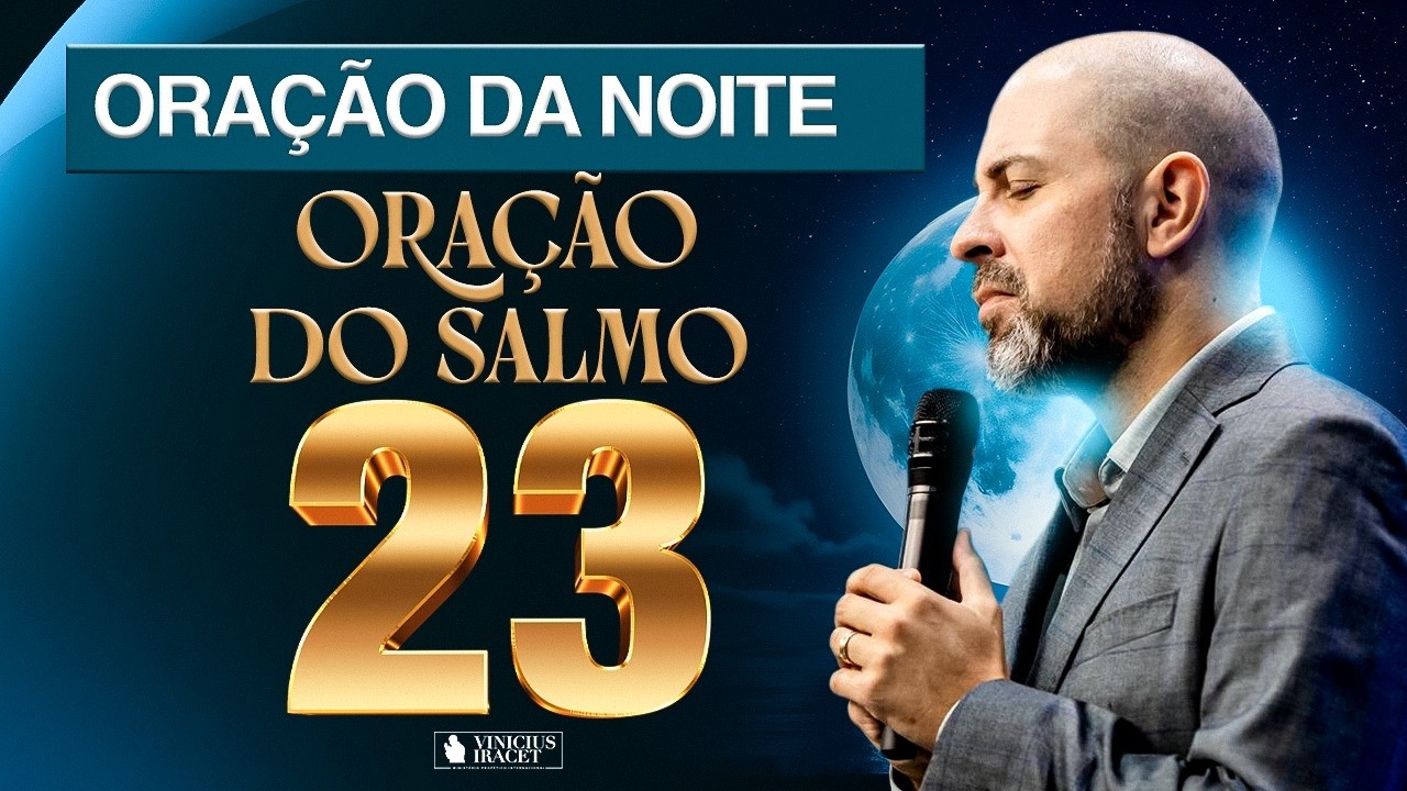 ORA&Ccedil;&Atilde;O DA NOITE NO SALMO 23 - 12 BEN&Ccedil;&Atilde;OS  - PROSPERIDADE | B&Ecirc;N&Ccedil;&Atilde;OS | SA&Uacute;DE E FAVOR DE DEUS