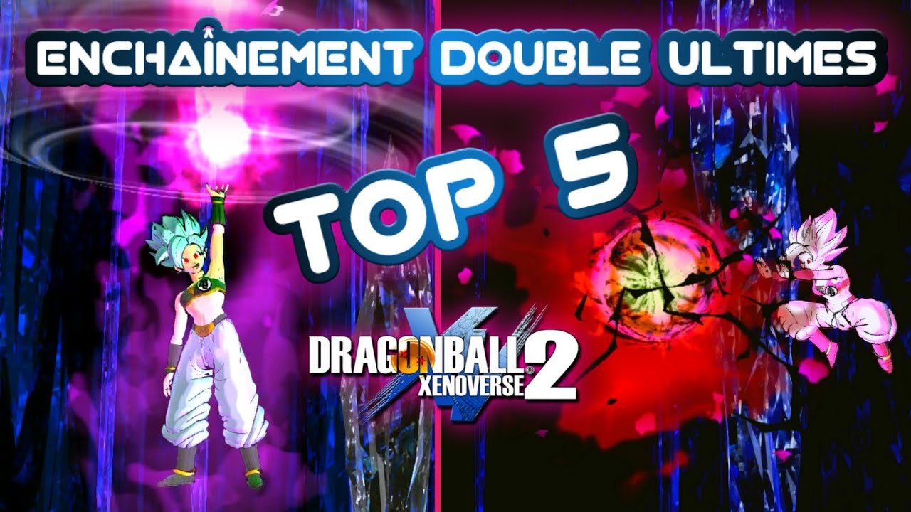 Top 5 Enchaînement double ultimes [mes préférences] Dragon ball Xenoverse 2