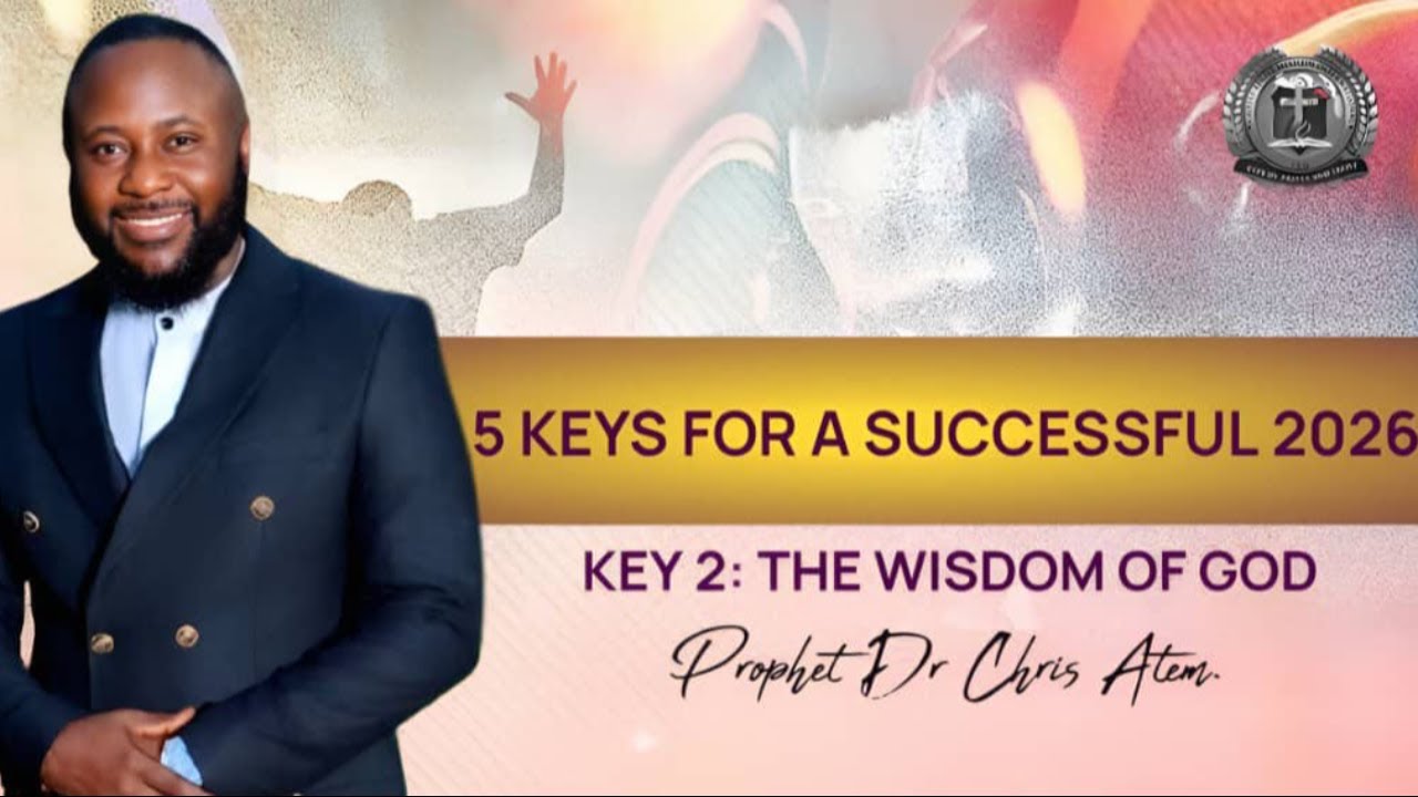 5 KEYS FOR A SUCCESSFUL 2026|  THE WISDOM OF GOD | PROPHET DR. CHRIS ATEM