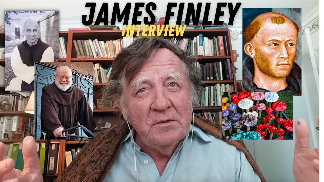JAMES FINLEY on Mysticism, Psychedelic Drugs, Transgender people, Thomas Merton and Richard Rohr