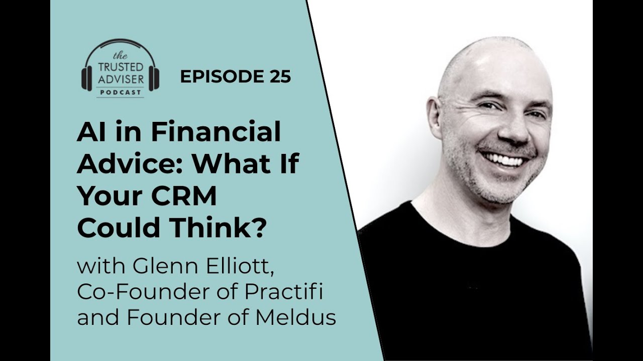 🤔What If Your CRM Could Think 🧠? Glenn Elliott on AI in Financial Advice