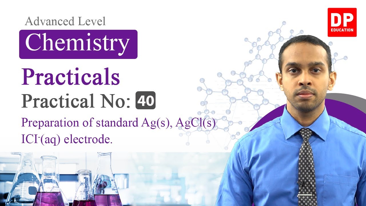 Practical NO 40 -  Preparation of standard Ag(s), AgCl(s), CI-(aq) electrode.