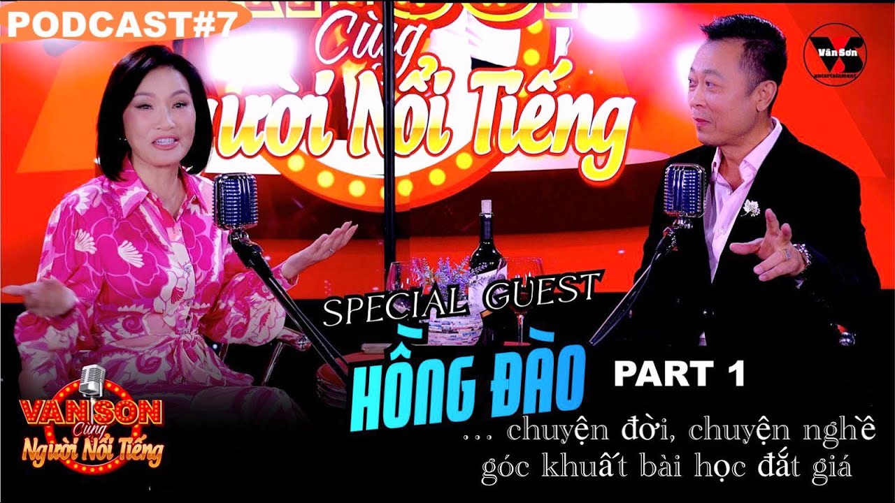VAN SON🎙️Podcast 7 | Nghệ Sĩ HỒNG ĐÀO (P.1): Vân Sơn Cùng Người Nổi Tiếng