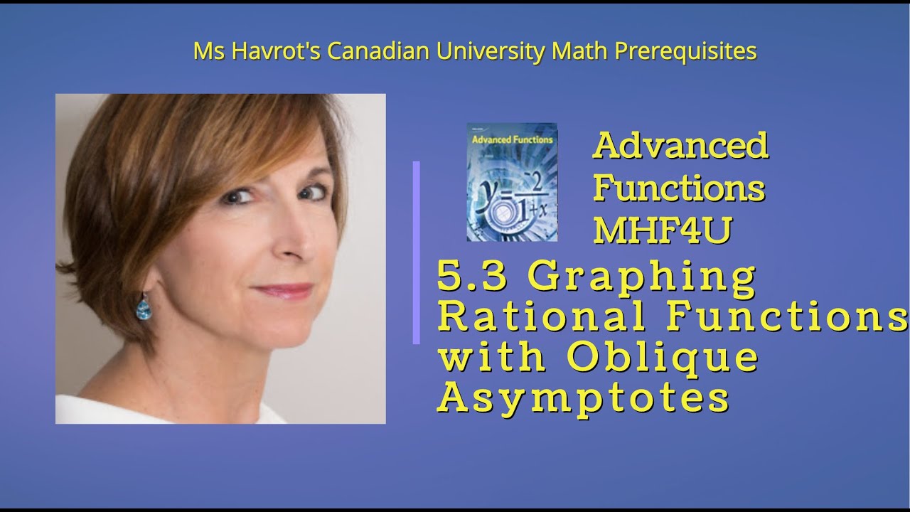 Advanced Functions 5.3 Graphing Rational Functions with Oblique Asymptotes