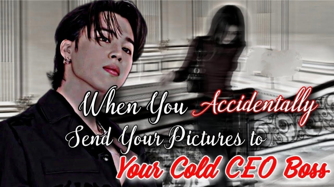 When You Accidentally Send Your Pictures to Your Cold CEO Boss | pjm FF | pjm Oneshot