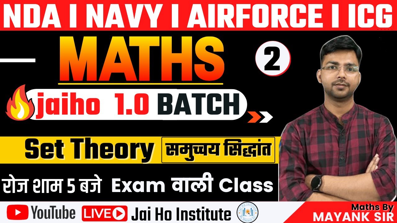 Jaiho 1.0 Maths For AirForce | NDA | Navy - Set Theory (समुच्चय सिद्धांत)  Class # 2 | By Mayank Sir