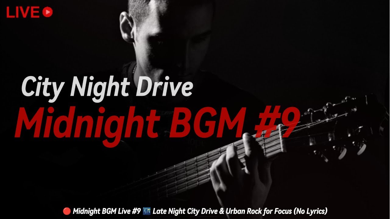 🔴 Midnight BGM Live #9 🌃 Late Night City Drive & Urban Rock for Focus (No Lyrics)