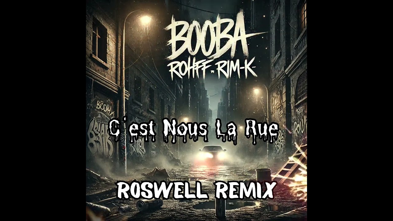 Booba , Rim-K , Rohff - C'est Nous La Rue (Roswell Remix)