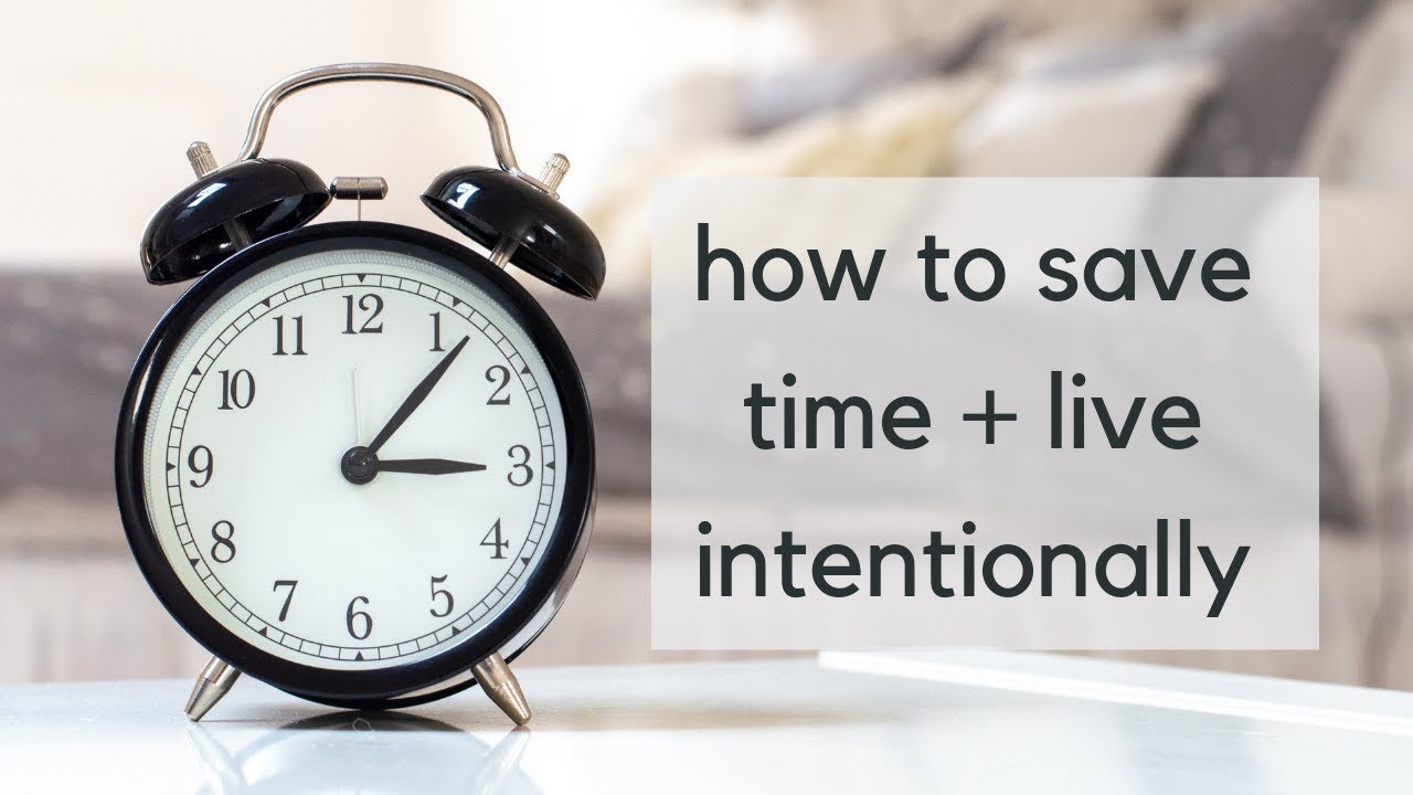 How to Save Time and Live With Intention