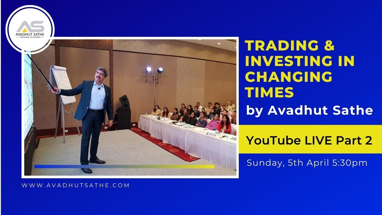 Avadhut Sathe Youtube Live Session Part 2 on Trading & Investing in Changing Times!
