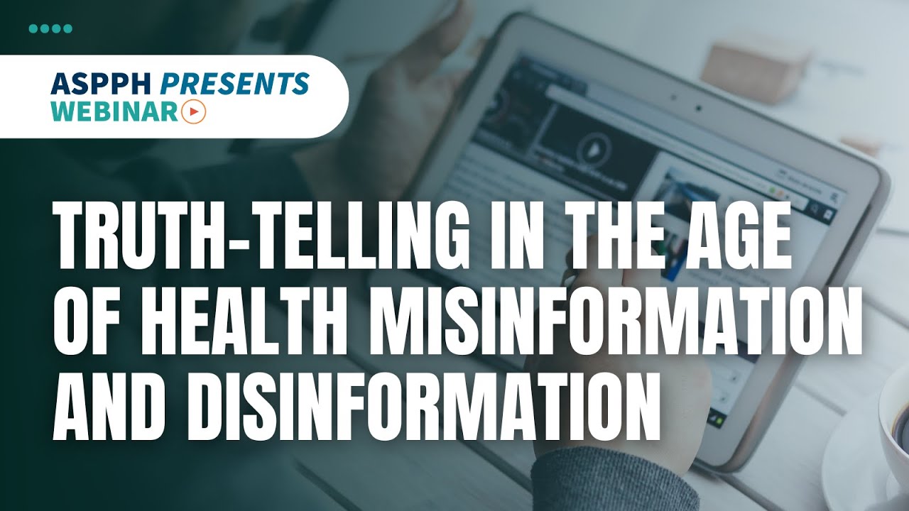 ASPPH Presents Webinar: Truth-Telling in the Age of Health Misinformation and Disinformation