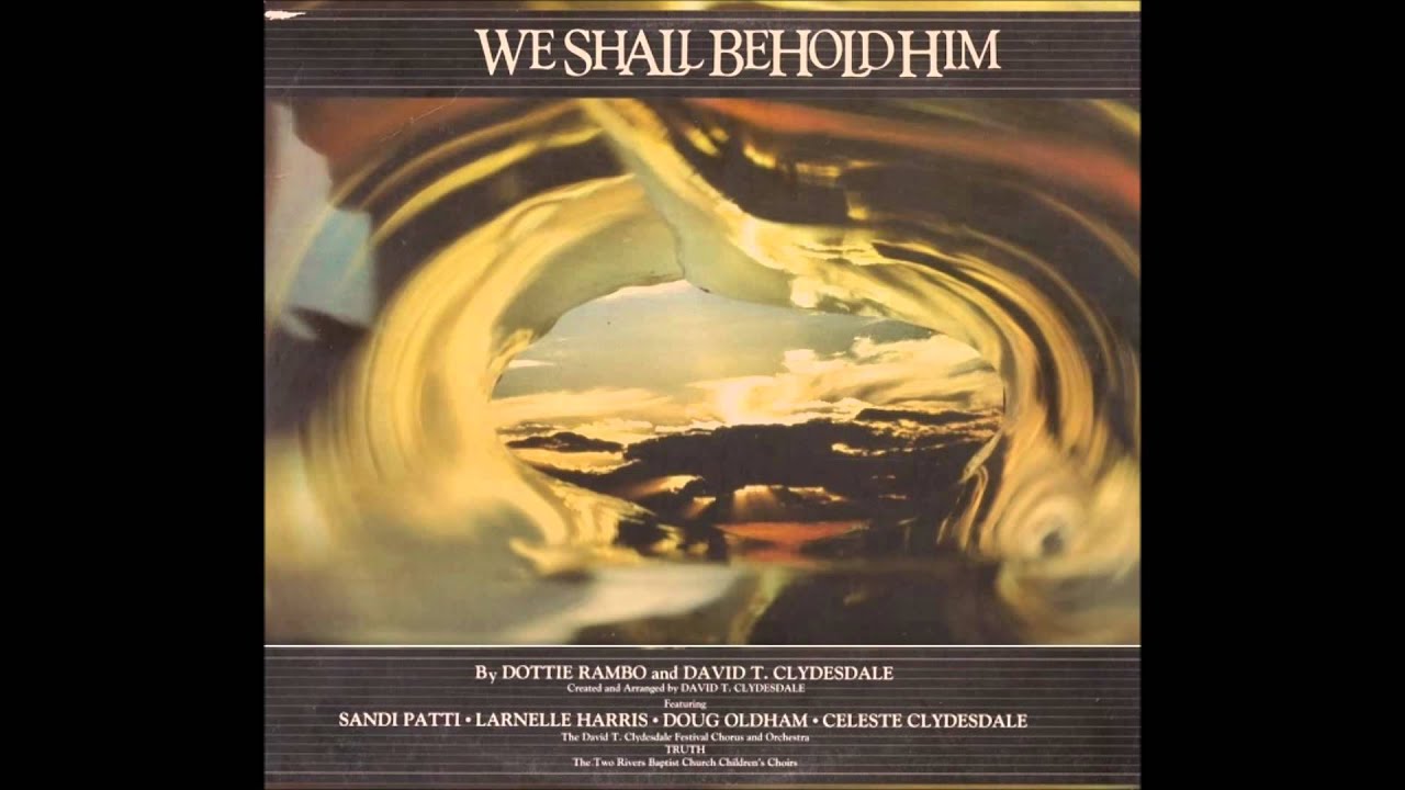 Dottie Rambo & David T. Clydesdale - We Shall Behold Him (Part 1 of 6)