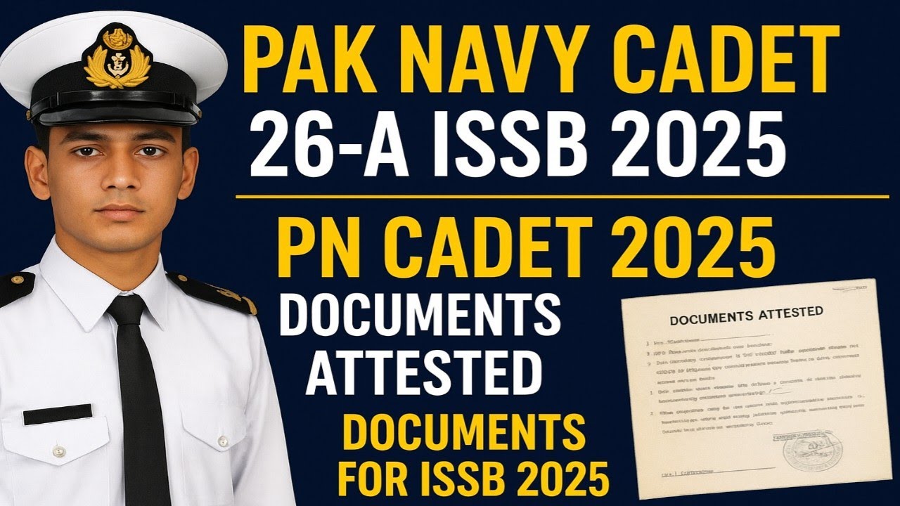 Pak Navy CADET 26-A ISSB 2025 | Complete Documents Checklist & Attestation Guide| Pak navy ISSB 26-A