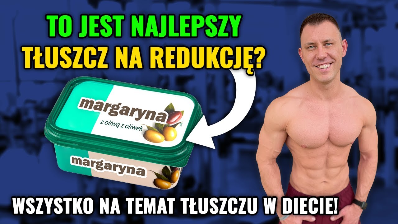 Tłuszcze w diecie - czy od tłuszczu się tyje i ile jeść go na redukcji? Trener Mariusz Mr&oacute;z