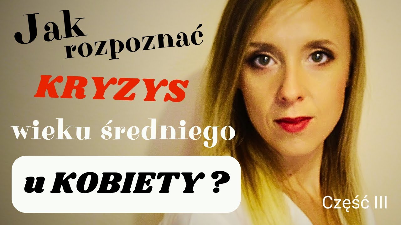 Jak rozpoznać kryzys wieku średniego u kobiety? Część III
