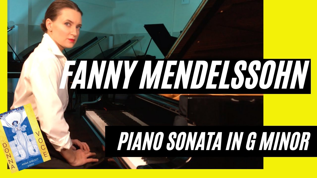 Ep. 16. Fanny Mendelssohn Piano Sonata in G Minor. Anna Shelest