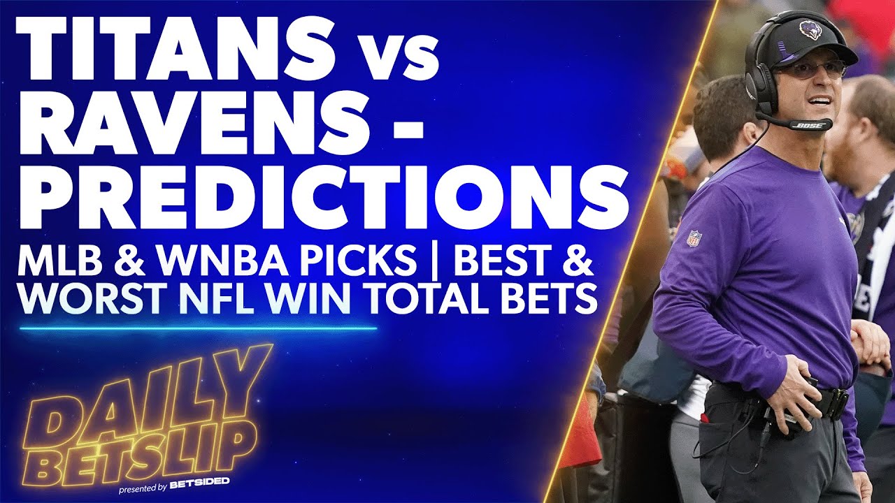 Titans vs Ravens - Predictions | MLB Picks | Best & Worst NFL Win Totals | Daily Betslip (Aug 11)