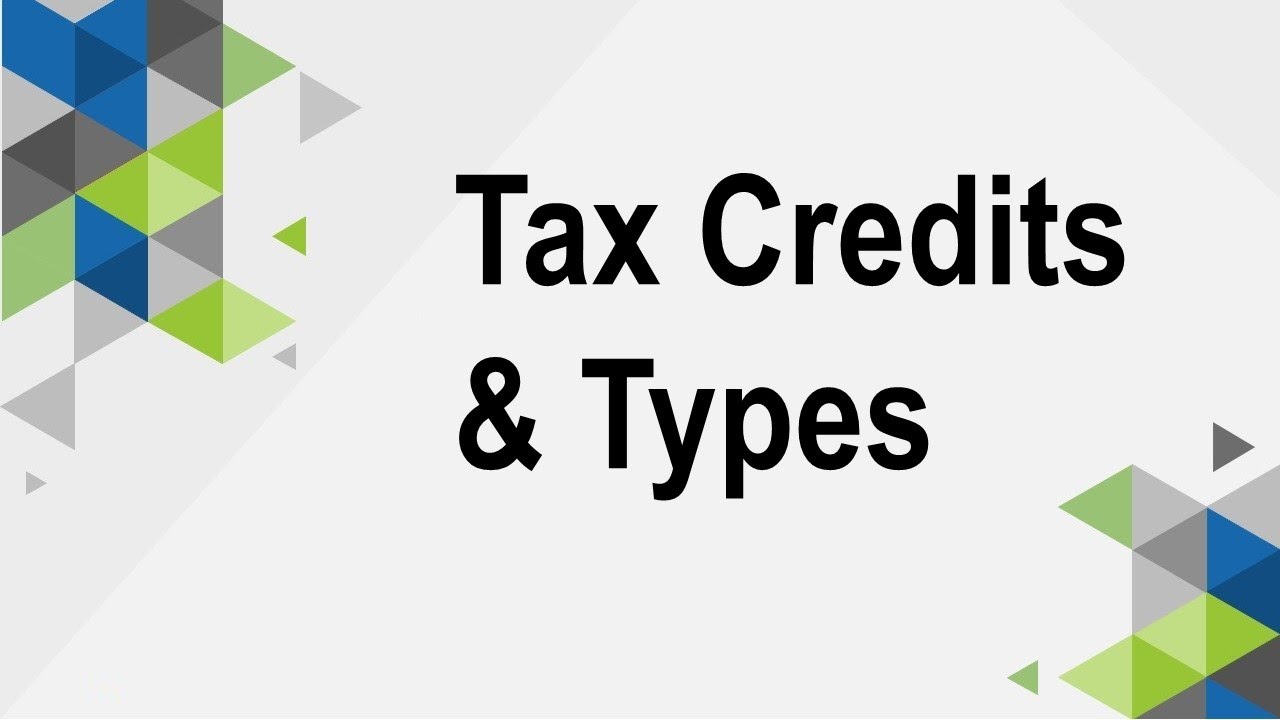 What is meant by Income Tax Credits? What are the different Types Income Tax Credits?