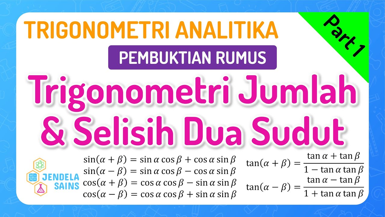Trigonometri Analitika • Part 1: Rumus Trigonometri Jumlah dan Selisih Dua Sudut