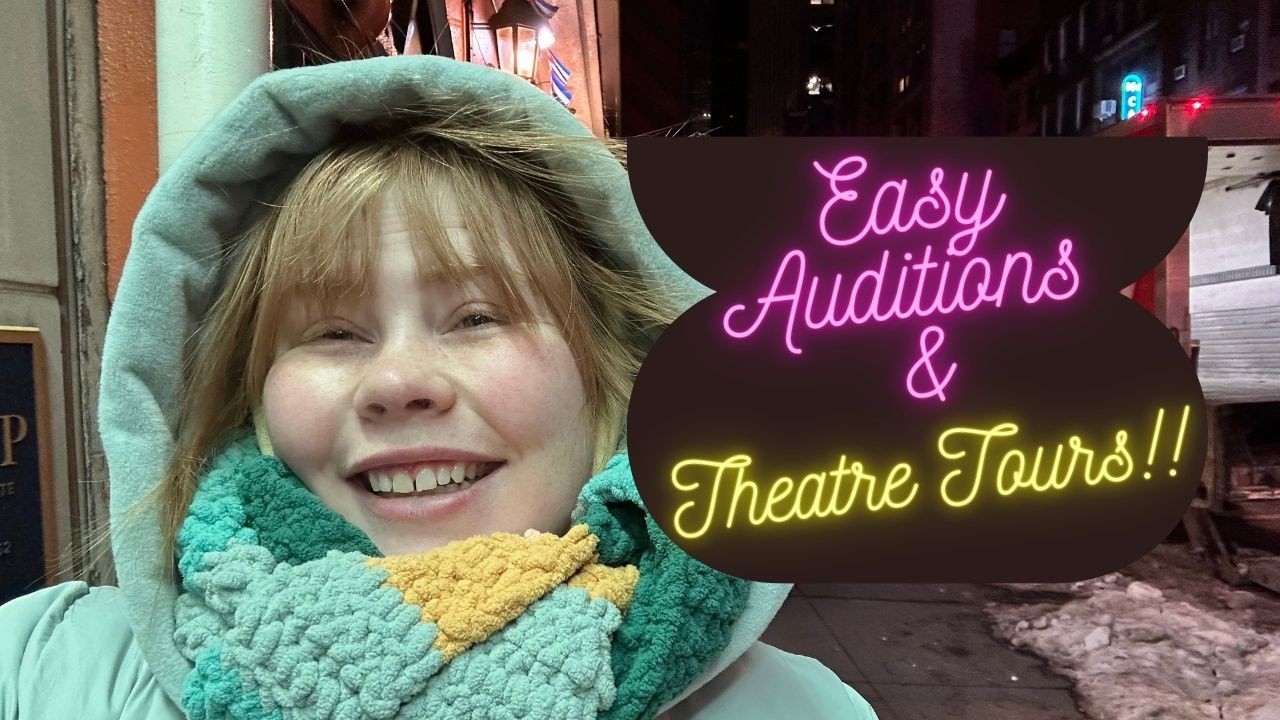 Audition Vlogs: Easy Auditions and Theatre Tours!!!!