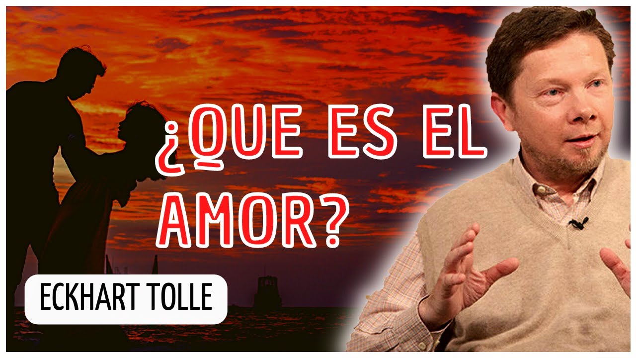 Que es el amor? | Eckhart Tolle en Español