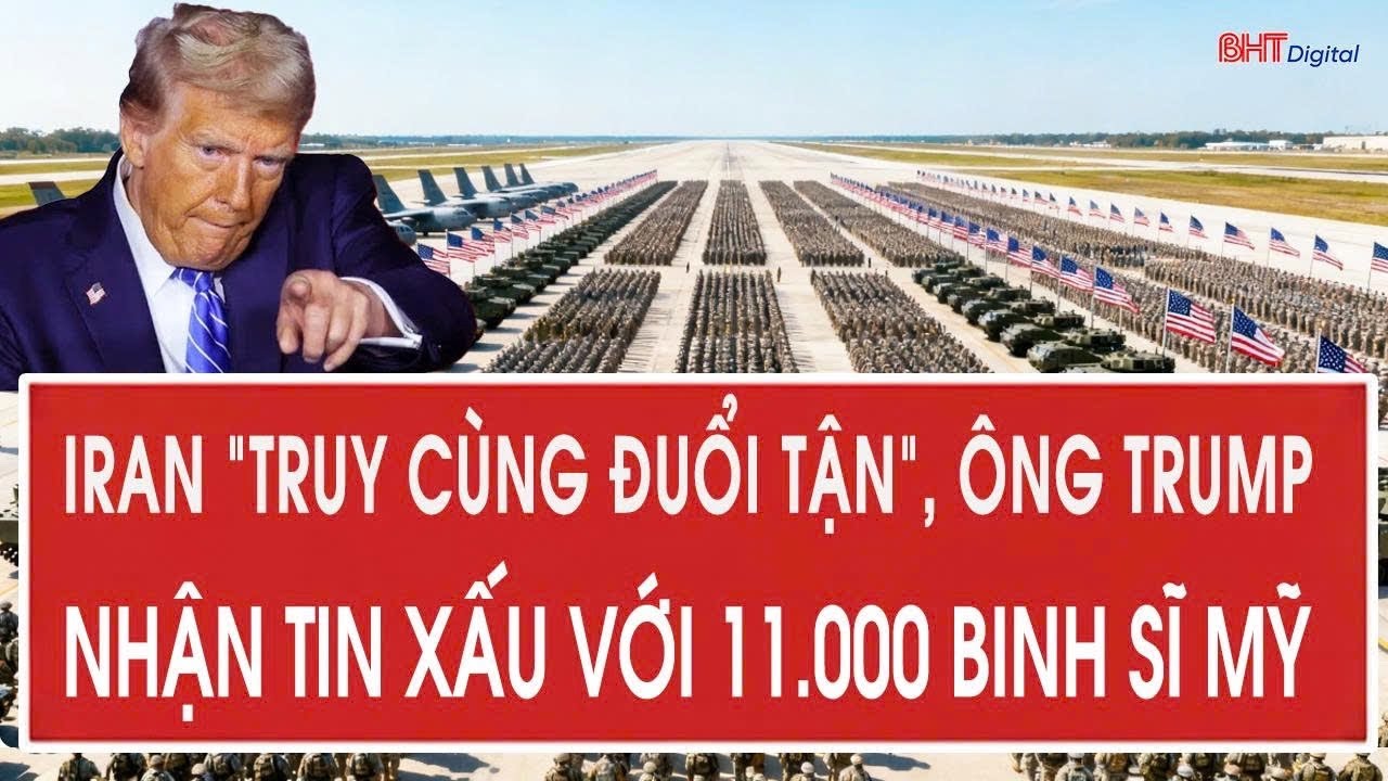 Vấn đề hôm nay 14/3: Iran “truy cùng đuổi tận”, ông Trump nhận tin xấu với 11.000 binh sĩ Mỹ