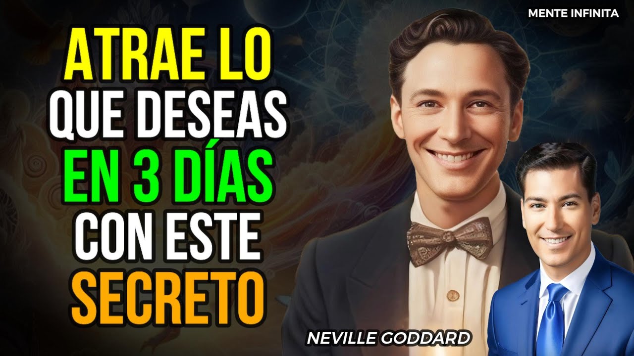 APRENDE EL SECRETO DE NEVILLE GODDARD PARA MANIFESTAR TODO LO QUE QUIERES EN SOLO 3 DÍAS