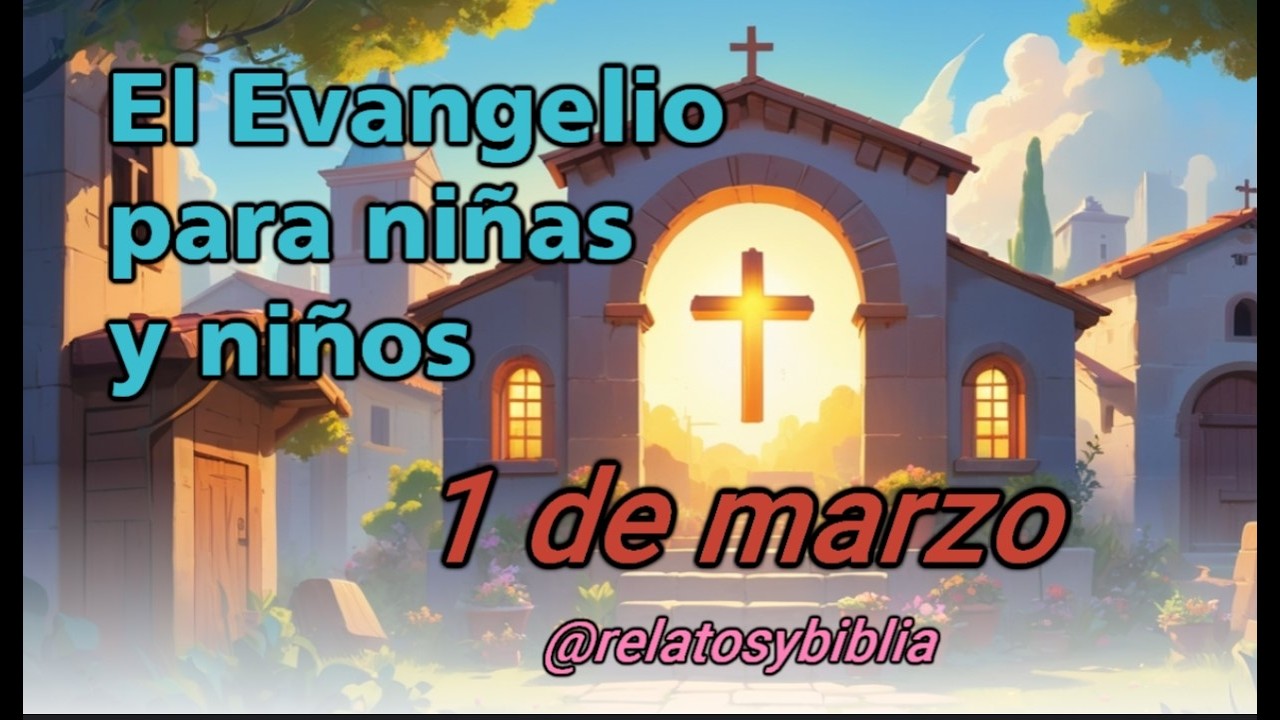 El Evangelio habla a nuestras niñas y niñas hoy, marzo 1: Mateo 17