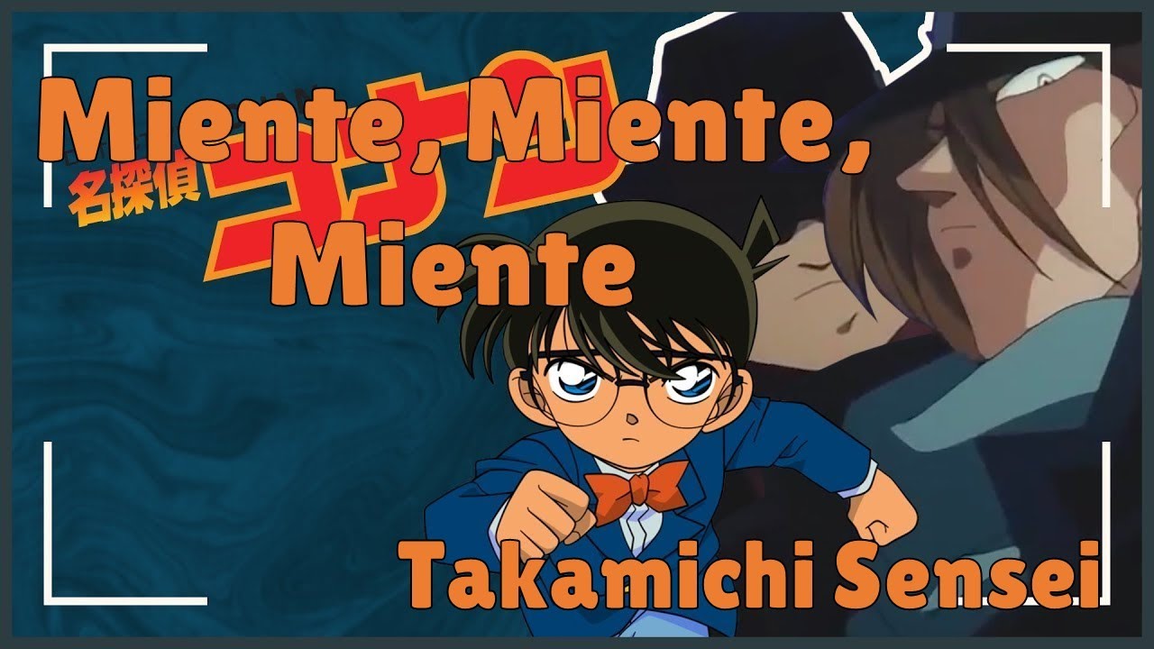 Miente, Miente, Miente (Lie, Lie, Lie) (Cover Español) - Detective Conan - Takamichi Sensei
