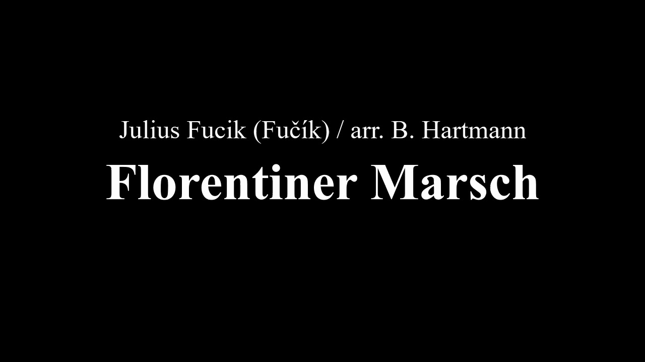 Florentiner Marsch (March - Julius Fučík / arr. B. Hartmann)