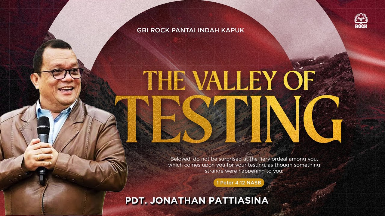 The Valley Of Testing | Pdt. Jonathan Pattiasina | Ibadah Ucapan Syukur ROCK PIK Anniversary ke 18