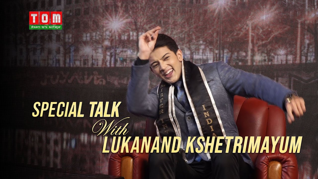 SPECIAL TALK SHOW ON TOM TV  WITH LUKANAND KSHETRIMAYUM(ON PUBLIC DEMAND)