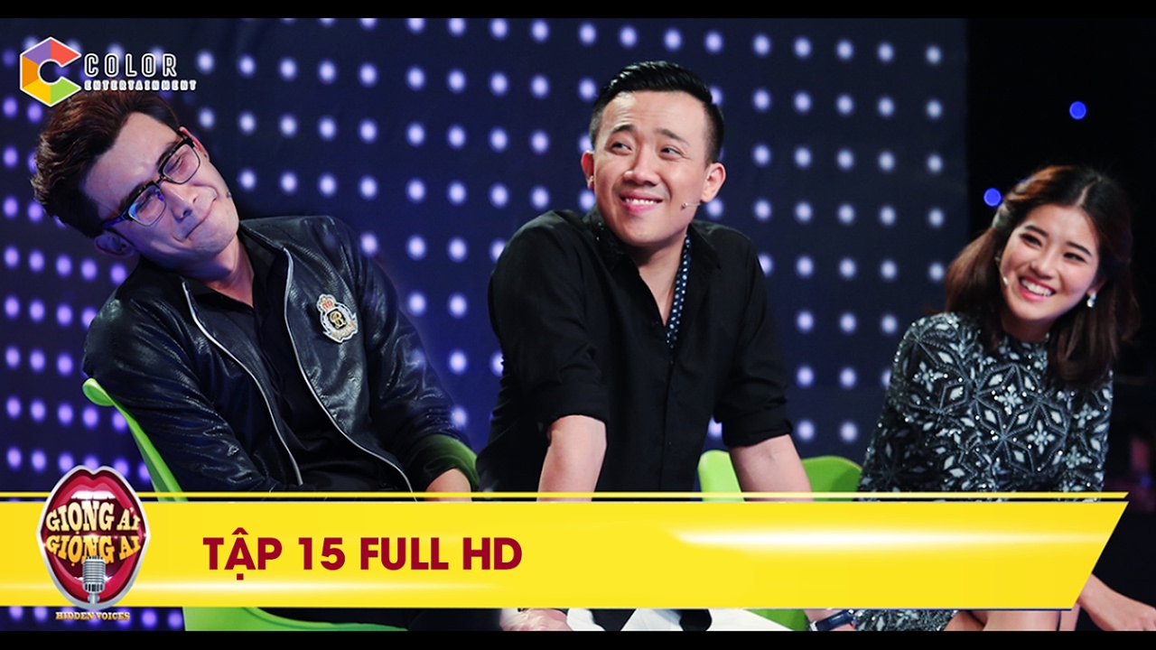 Giọng ải giọng ai | tập 15 full hd: Trấn Thành, Hoàng Yến Chibi vs Trường Giang, Chí Thiện