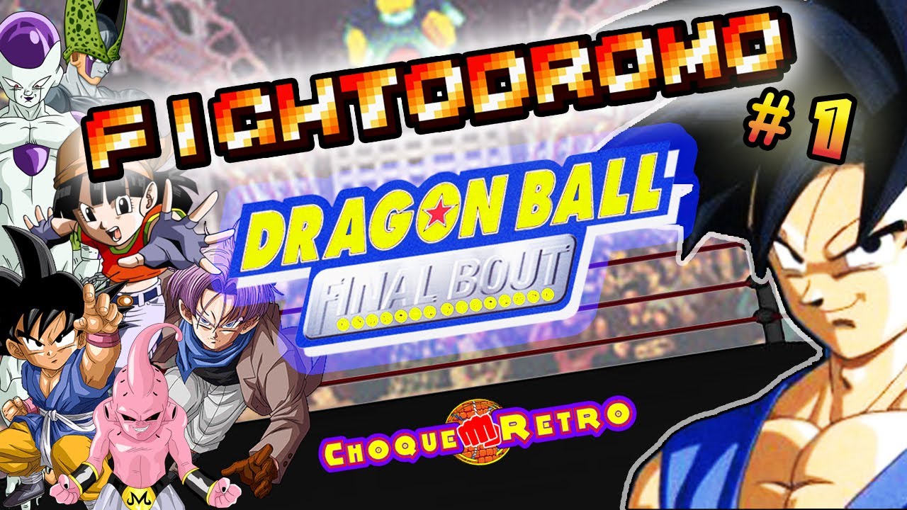 Fightodromo #1: Dragon Ball Final Bout - ChoqueRetro
