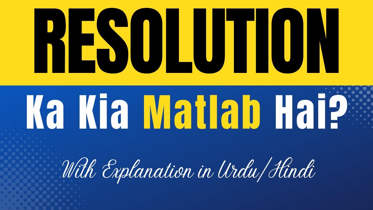 Resolution Meaning in Urdu With Explanation | Resolution Ka Kia Matlab Hota Hai | Urdu/Hindi