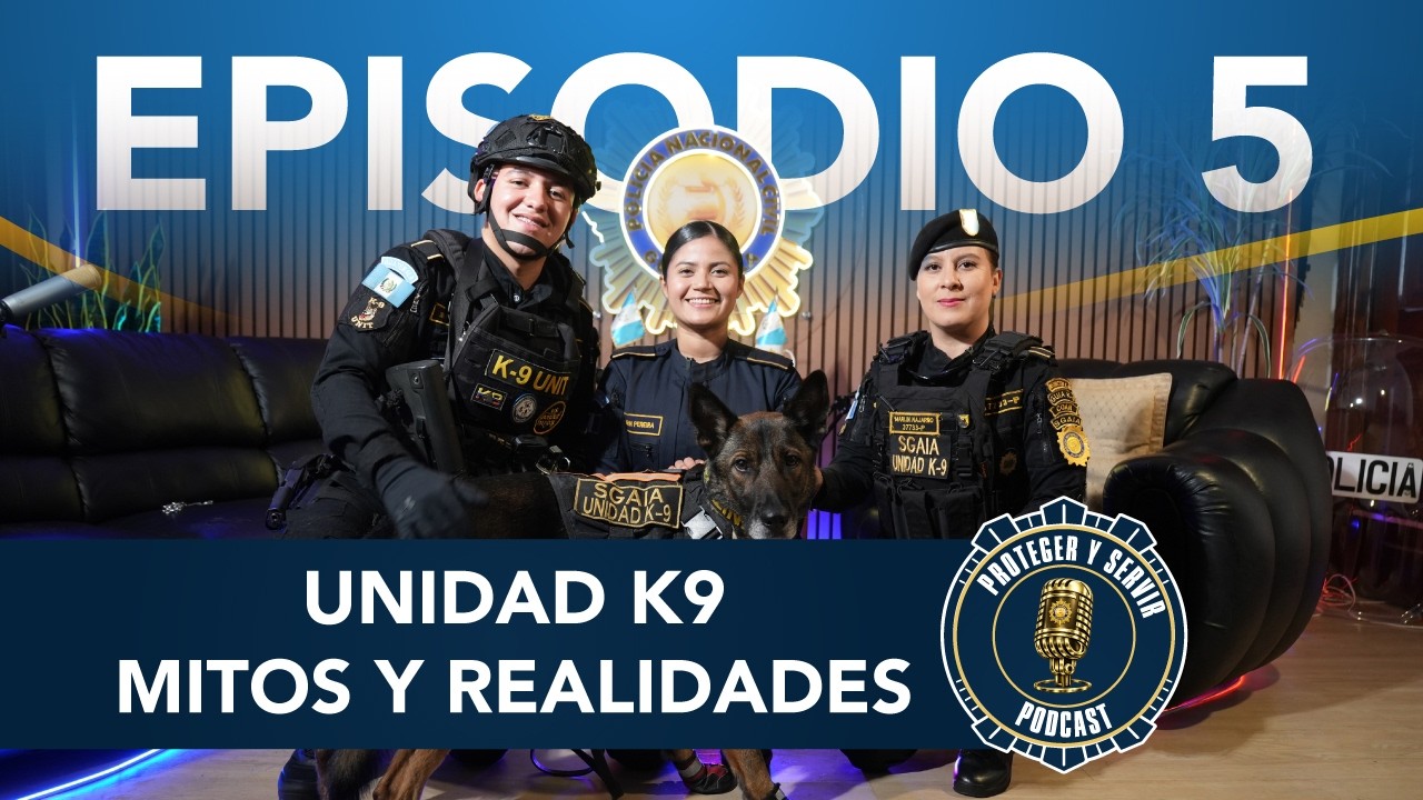 Episodio 5 | Unidad K9 mitos y realidades | Proteger y Servir Podcast